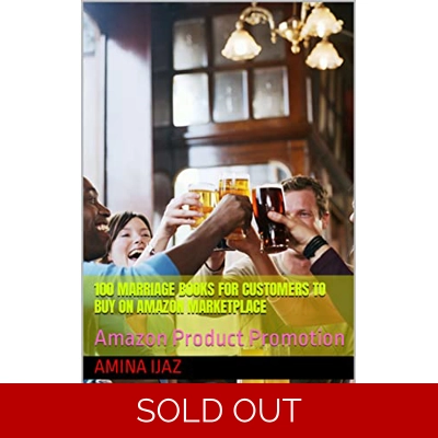 100 Marriage Books For Customers To Buy On Amazon Marketplace: Amazon Product Promotion (Amazon Book Promotion 76) Kindle Edition by Amina Ijaz (Aut